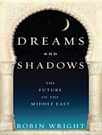 Dreams and Shadows: The Future of the Middle East (Audio CD)