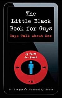 The Little Black Book for Guys: Guys Talk about Sex (Paperback)