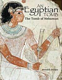 An Egyptian Tomb: The Tomb of Nebamun (Hardcover)