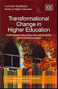 Transformational Change in Higher Education : Positioning Colleges and Universities for Future Success (Hardcover)