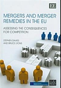 Mergers and Merger Remedies in the EU : Assessing the Consequences for Competition (Hardcover)