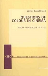 Questions of Colour in Cinema: From Paintbrush to Pixel (Paperback)