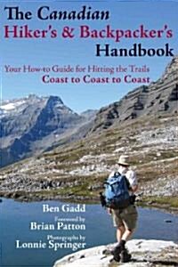 The Canadian Hikers and Backpackers Handbook: Your How-To Guide for Hitting the Trails, Coast to Coast to Coast (Paperback)