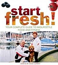 Start Fresh!: Your Complete Guide to Midlifestyle Food and Fitness (Paperback)