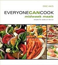 Everyone Can Cook Midweek Meals: Recipes for Cooks on the Run (Paperback)