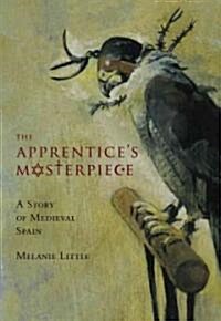 The Apprentices Masterpiece: A Story of Medieval Spain (Hardcover)