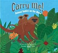 Carry Me!: Animal Babies on the Move (Paperback)