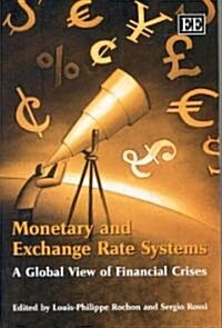 Monetary and Exchange Rate Systems : A Global View of Financial Crises (Paperback)
