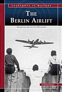 The Berlin Airlift: Breaking the Soviet Blockade (Library Binding)