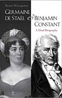 Germaine de Sta? and Benjamin Constant: A Dual Biography (Hardcover)