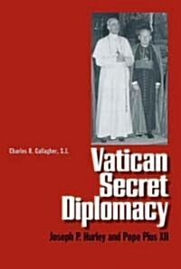 Vatican Secret Diplomacy: Joseph P. Hurley and Pope Pius XII (Hardcover)