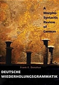 Deutsche Wiederholungsgrammatik: A Morpho-Syntactic Review of German (Paperback)