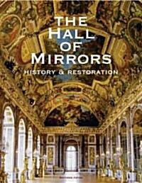 The Hall of Mirrors: History and Restoration (Hardcover)