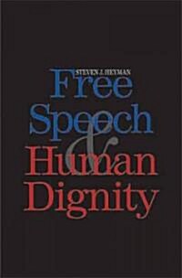 Free Speech and Human Dignity (Hardcover, 1st)