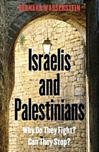 Israelis and Palestinians: Why Do They Fight? Can They Stop? (Paperback, 3)