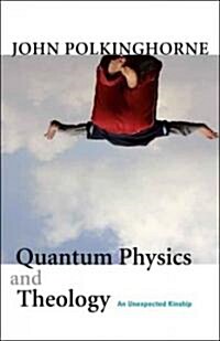 Quantum Physics and Theology: An Unexpected Kinship (Paperback)