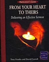 From Your Heart to Theirs Participants Guide: Delivering an Effective Sermon (Paperback)