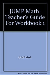 JUMP Math 1 (Paperback, Teachers Guide, Workbook)