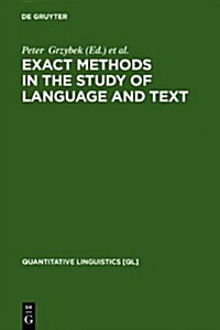 Exact Methods in the Study of Language and Text: Dedicated to Gabriel Altmann on the Occasion of His 75th Birthday (Hardcover)