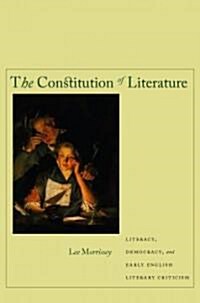 The Constitution of Literature: Literacy, Democracy, and Early English Literary Criticism (Hardcover)