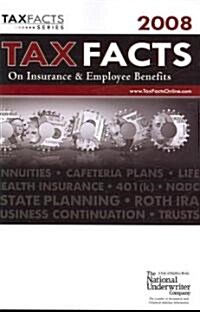 Tax Facts on Insurance & Employee Benefits 2008 (Paperback)