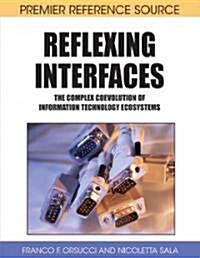 Reflexing Interfaces: The Complex Coevolution of Information Technology Ecosystems (Hardcover)