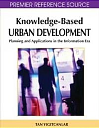 Knowledge-Based Urban Development: Planning and Applications in the Information Era (Hardcover)