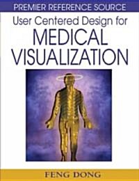 User Centered Design for Medical Visualization (Hardcover, 1st)