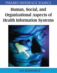 Human, Social, and Organizational Aspects of Health Information Systems (Hardcover, 1st)