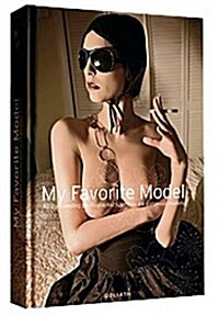 My Favorite Model: 43 Outstanding Contemporary Erotic Photographers Portray 44 Gorgeous Models (Hardcover)