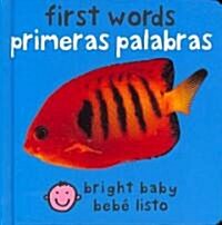 Bilingual Bright Baby First Words / Primeras Palabras: Primeras Palabras (Board Books, Bilingual Editi)