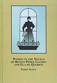 Women in the Novels of Benito Perez Galdos and Eca de Queiroz (Hardcover)