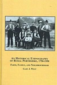 An Historical Ethnography of Rural Perthshire, 1750-1950 (Hardcover)