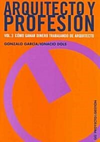Arquitecto Y Profesion/ Architect and Profession (Paperback)