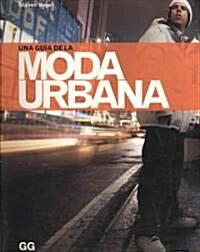 Una Guia De La Moda Urbana/ A Guide Of the Urban Fashion (Paperback)