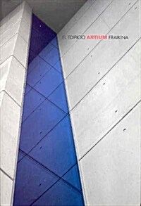 El edificio Artium/ The Artium Building (Paperback)