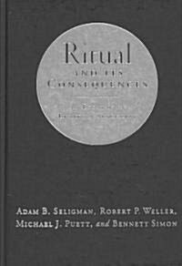 Ritual and Its Consequences: An Essay on the Limits of Sincerity (Hardcover)