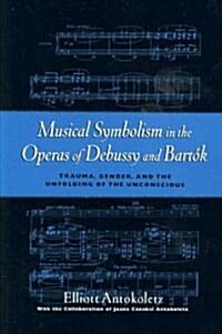 Musical Symbolism in the Operas of Debussy and Bartok (Paperback)