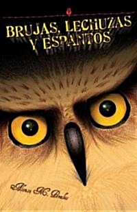 Brujas, Lechuzas Y Espantos/Witches, Owls And Spooks (Paperback)