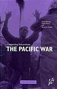 Competing Voices from the Pacific War: Fighting Words (Hardcover)