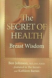 The Secret of Health: Breast Wisdom (Hardcover)
