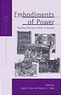 Embodiments of Power : Building Baroque Cities in Europe (Hardcover)