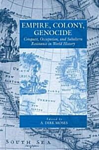 Empire, Colony, Genocide : Conquest, Occupation, and Subaltern Resistance in World History (Hardcover)
