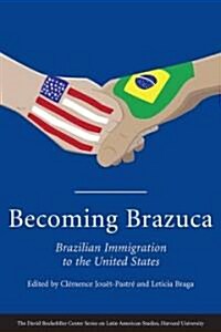 Becoming Brazuca: Brazilian Immigration to the United States (Paperback)
