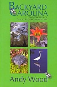 Backyard Carolina: Two Decades of Public Radio Commentary (Paperback)