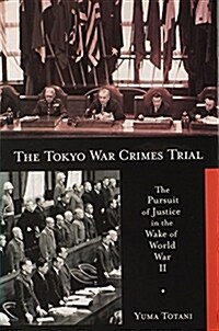 The Tokyo War Crimes Trial: The Pursuit of Justice in the Wake of World War II (Hardcover)