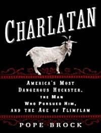 Charlatan: Americas Most Dangerous Huckster, the Man Who Pursued Him, and the Age of Flimflam (Audio CD)