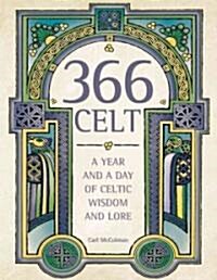 366 Celt: A Year and a Day of Celtic Wisdom and Lore (Paperback)