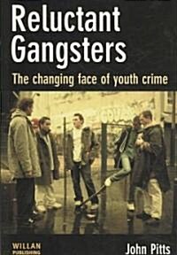 Reluctant Gangsters : The Changing Face of Youth Crime (Paperback)