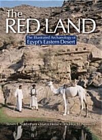 The Red Land: The Illustrated Archaeology of Egypts Eastern Desert (Hardcover)